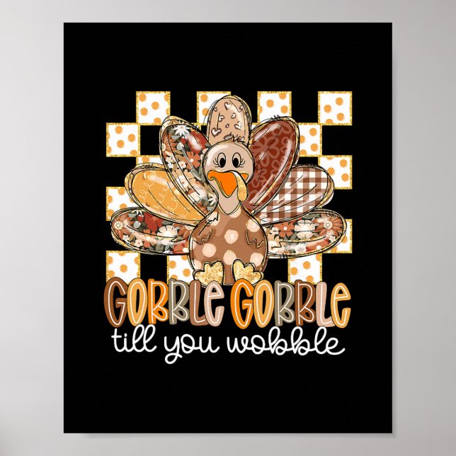 Funny Thanksgiving Gobble Till You Wobble Turkey F Poster (Front)