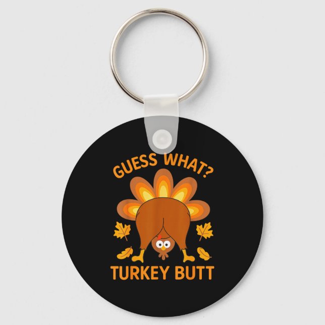 Funny Thanksgiving Guess What Turkey Butt  Keychain (Front)