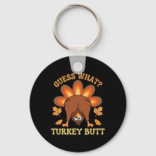 Funny Thanksgiving Guess What Turkey Butt  Keychain