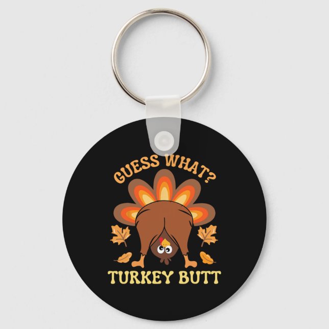 Funny Thanksgiving Guess What Turkey Butt  Keychain (Front)