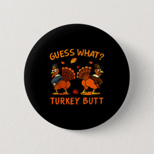 Funny Thanksgiving Guess What Turkey Butt Mens Wom Button