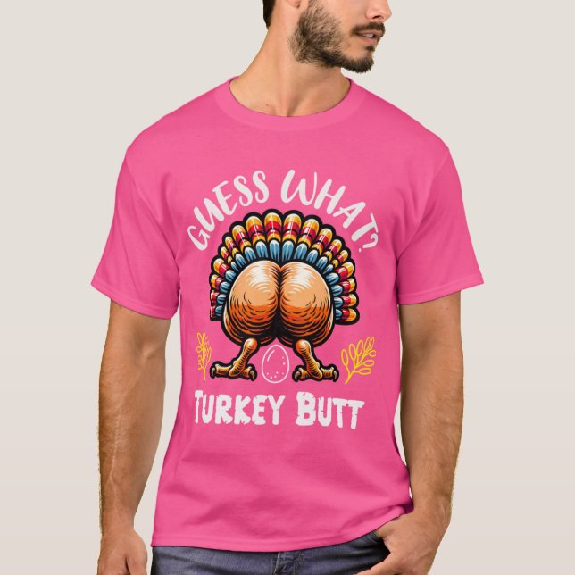 Funny Thanksgiving Guess What Turkey Butt T-Shirt (Front)