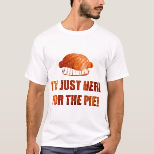 Funny Thanksgiving Here for the Pie Pumpkin T_Shirt