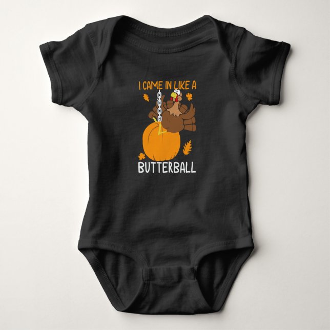 Funny Thanksgiving: I came in like a butterball  Baby Bodysuit (Front)