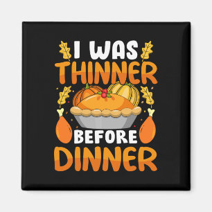 Funny Thanksgiving I Was Thinner Before Dinner Fal Magnet
