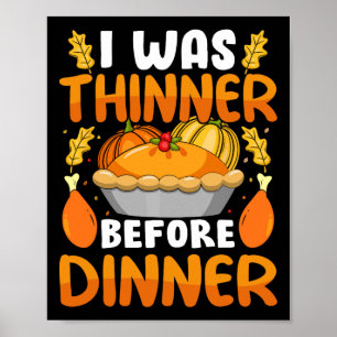 Funny Thanksgiving I Was Thinner Before Dinner Fal Poster