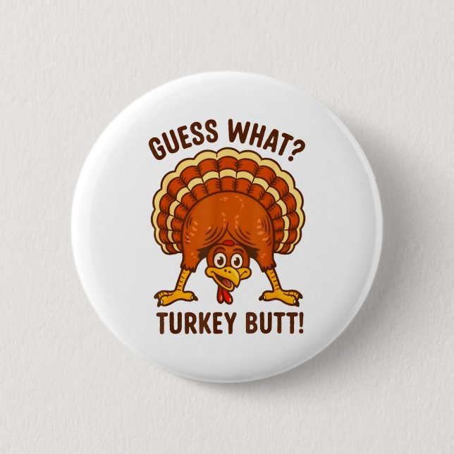 Funny Thanksgiving Kids Joke Meme Guess What Turke Button (Front)