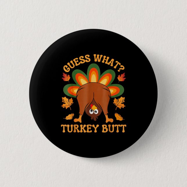 Funny Thanksgiving Kids Joke Meme Guess What Turke Button (Front)