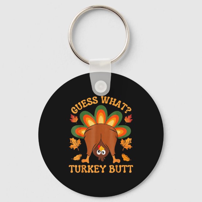 Funny Thanksgiving Kids Joke Meme Guess What Turke Keychain (Front)