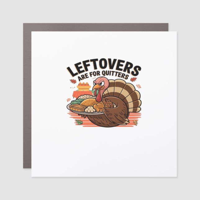 Funny Thanksgiving - Leftovers Are For Quitters Car Magnet (Front)
