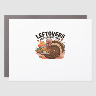 Funny Thanksgiving - Leftovers Are For Quitters Car Magnet