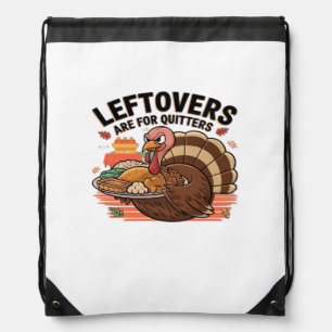 Funny Thanksgiving - Leftovers Are For Quitters Drawstring Bag