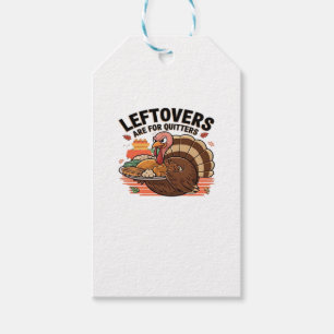 Funny Thanksgiving - Leftovers Are For Quitters Gift Tags
