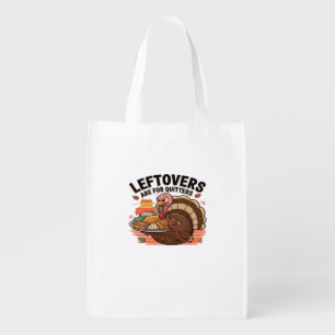 Funny Thanksgiving - Leftovers Are For Quitters Grocery Bag