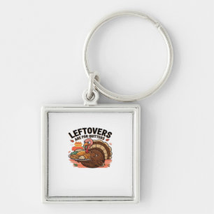 Funny Thanksgiving - Leftovers Are For Quitters Keychain