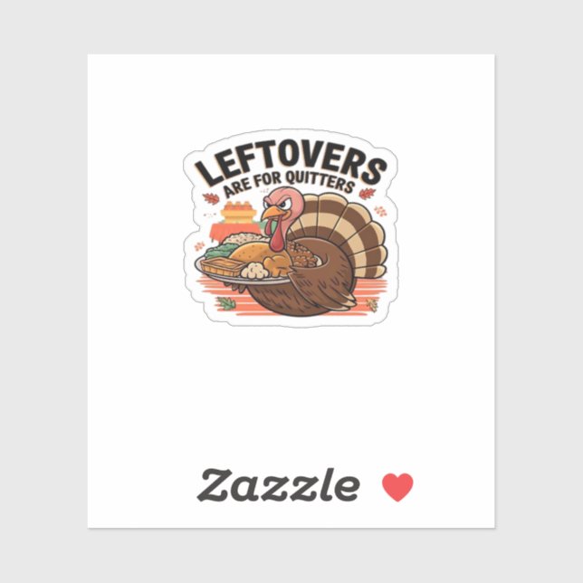 Funny Thanksgiving - Leftovers Are For Quitters Sticker (Sheet)