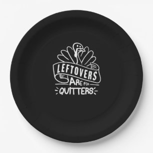 Funny Thanksgiving Leftovers Are For Quitters Turk Paper Plates