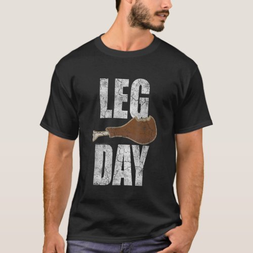 Funny Thanksgiving Leg Day Turkey Gym Workout T_Shirt