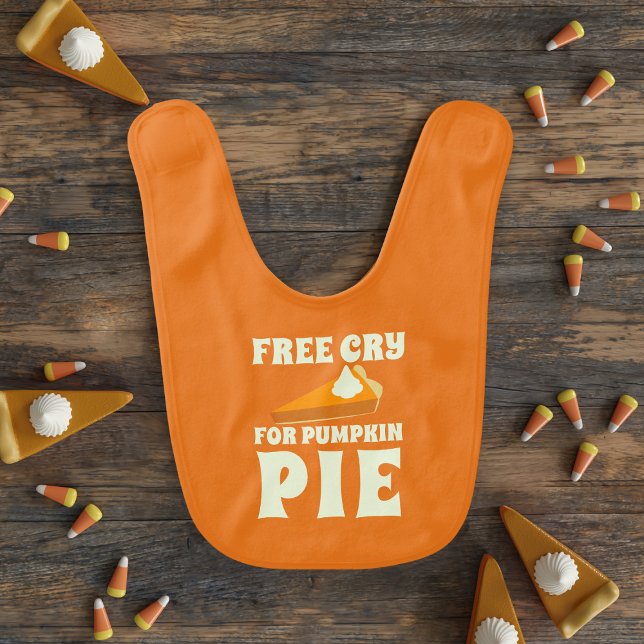 Funny Thanksgiving Pumpkin Pie Baby Bib (Free cry for pumpkin pie baby bib just for you)