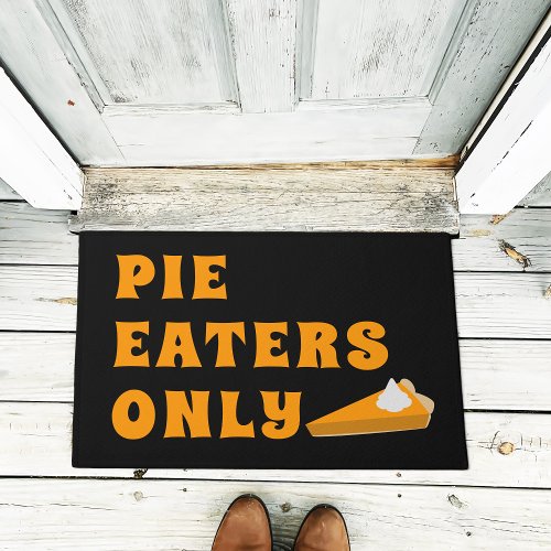 Funny Thanksgiving Pumpkin Pie Eaters Only Doormat