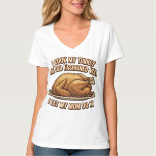 Funny Thanksgiving Quote I Cook My Turkey T-Shirt