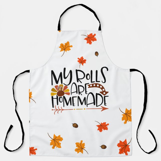 Funny Thanksgiving Quote My Rolls are Homemade  Apron (Front)