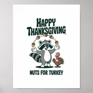 Funny Thanksgiving Raccoon Nuts For Turkey Humor Poster