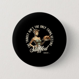 Funny Thanksgiving Retro N Up Inappropriate Stuffe Button