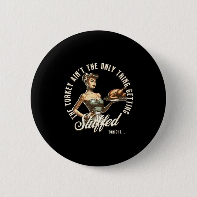 Funny Thanksgiving Retro N Up Inappropriate Stuffe Button (Front)