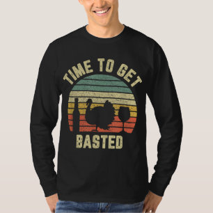 Funny Thanksgiving Retro Turkey Time To Get Basted T-Shirt