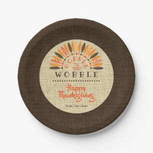 Funny Thanksgiving Rustic GOBBLE TIL YOU WOBBLE Paper Plates