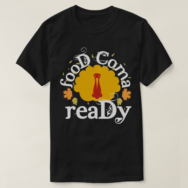 Funny Thanksgiving s Food Coma Ready Turkey Pullov T-Shirt (Design Front)