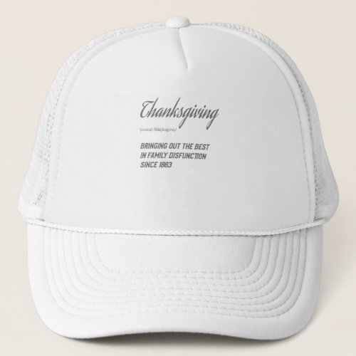 Funny Thanksgiving Saying Family Matching Outfit Trucker Hat