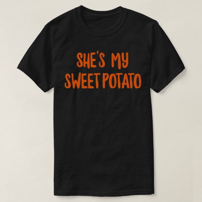 Funny Thanksgiving  Shes My Sweet Potato  T-Shirt (Design Front)
