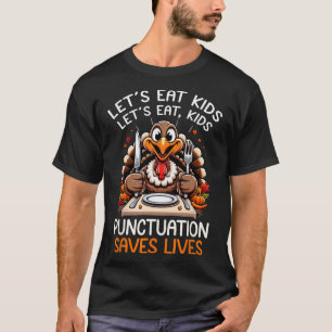 Funny Thanksgiving Teacher Turkey Lets Eat Kids Pu T-Shirt