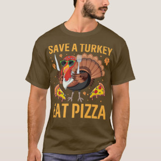 Funny Thanksgiving Tee Save a Turkey Eat Pizza Lov