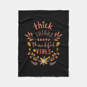 Funny Thanksgiving Thick Thighs Thankful Vibes Nat Fleece Blanket