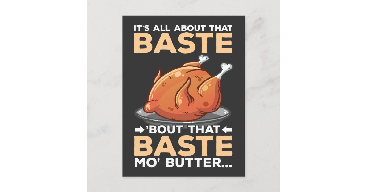 Funny Thanksgiving Turkey All About That Baste Postcard Zazzle