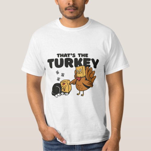 FUNNY THANKSGIVING TURKEY CAT THATS THE TURKEY T_Shirt