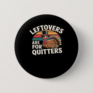 Funny Thanksgiving Turkey Design - “Leftovers Are Button