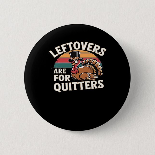 Funny Thanksgiving Turkey Design - “Leftovers Are  Button (Front)
