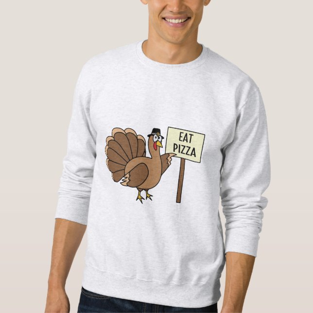 Funny Thanksgiving Turkey Eat Pizza Sweatshirt (Front)