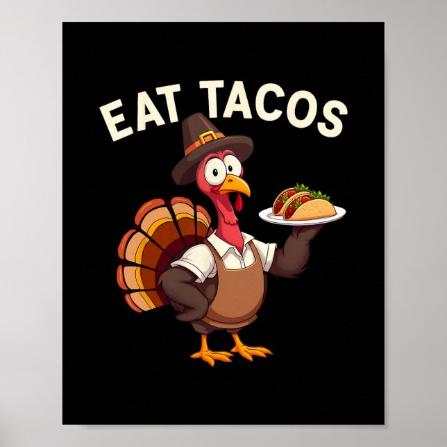 Funny Thanksgiving Turkey Eat Tacos Mexican Thanks Poster (Front)