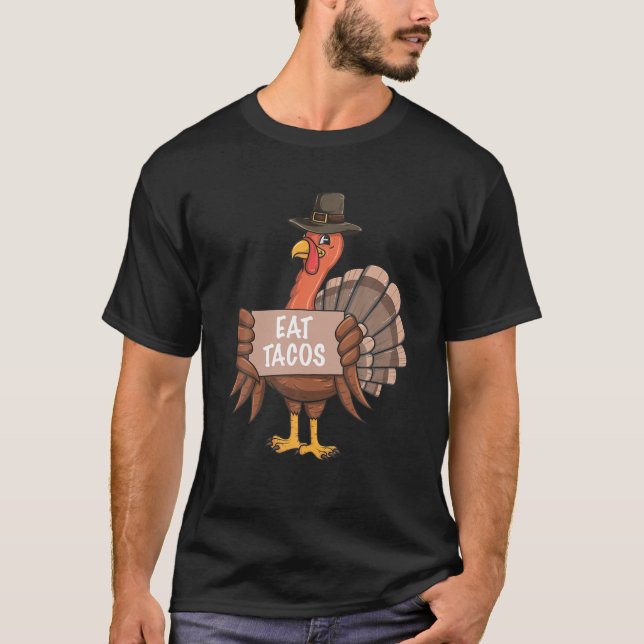 Funny Thanksgiving Turkey Eat Tacos T-Shirt (Front)
