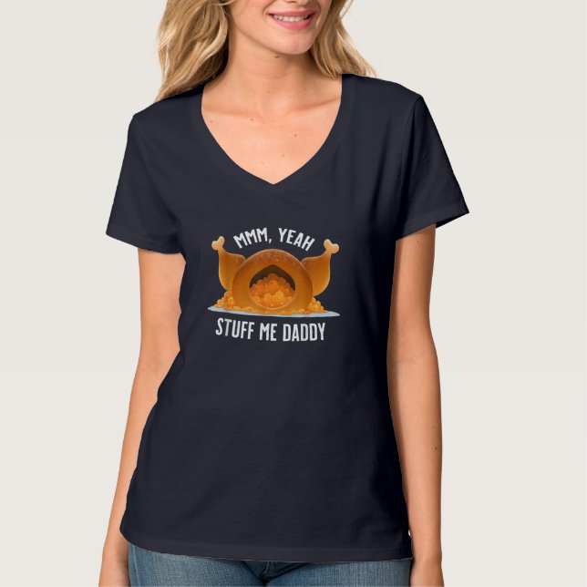 Funny Thanksgiving Turkey Feast Mmm, Yeah Stuff Me T-Shirt (Front)