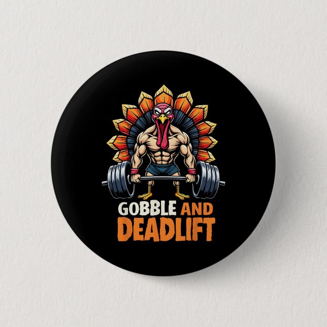 Funny Thanksgiving Turkey Gobble And Deadlift Gym  Button (Front)