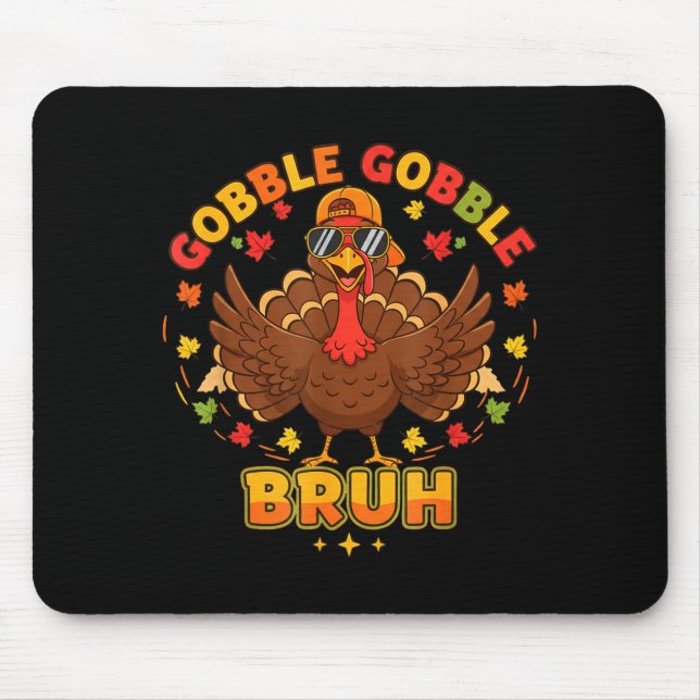 Funny Thanksgiving Turkey Gobble Gobble Bruh Boys  Mouse Pad (Front)