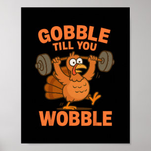 Funny Thanksgiving Turkey Gym Gobble Till You Wobb Poster