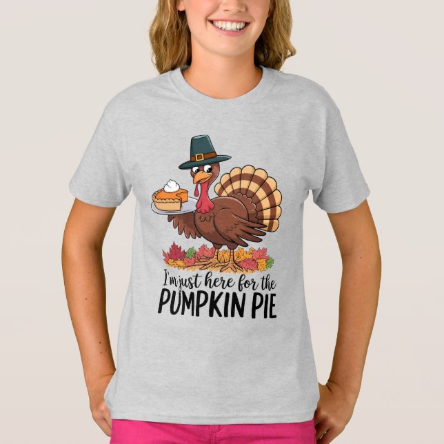 Funny Thanksgiving Turkey Here For Pumpkin Pie T-Shirt (Front)