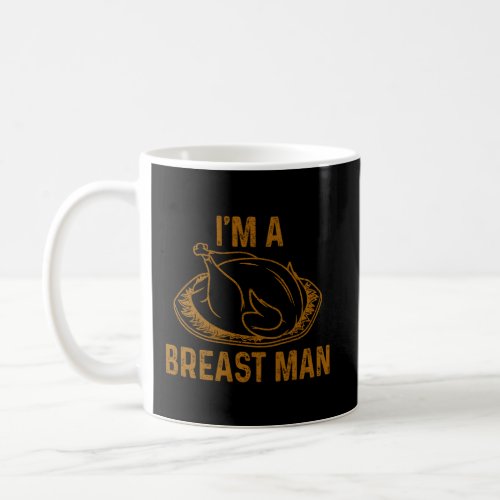 Funny Thanksgiving Turkey IM A Breast Man Coffee Mug